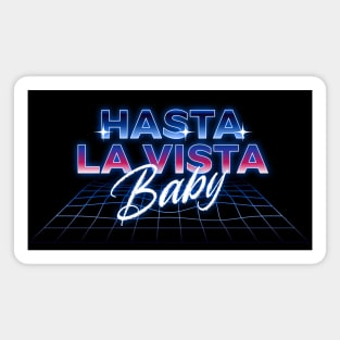 Hasta La Vista Baby - retro futuristic design Magnet